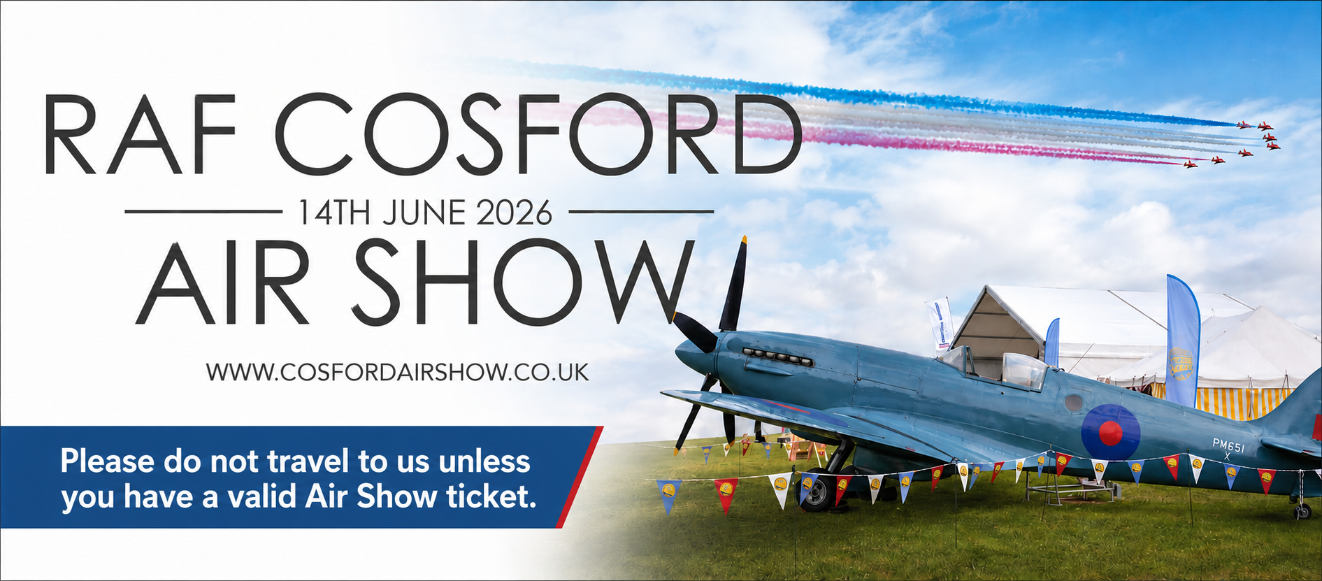 Please do not travel to us on Sunday 14 June unless you have tickets for the RAF Cosford Air Show